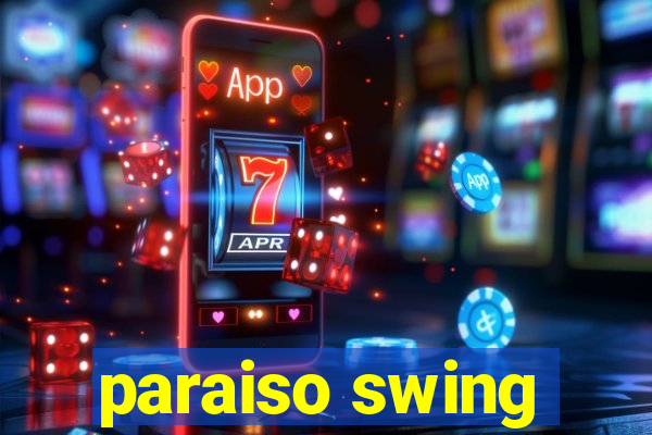 paraiso swing